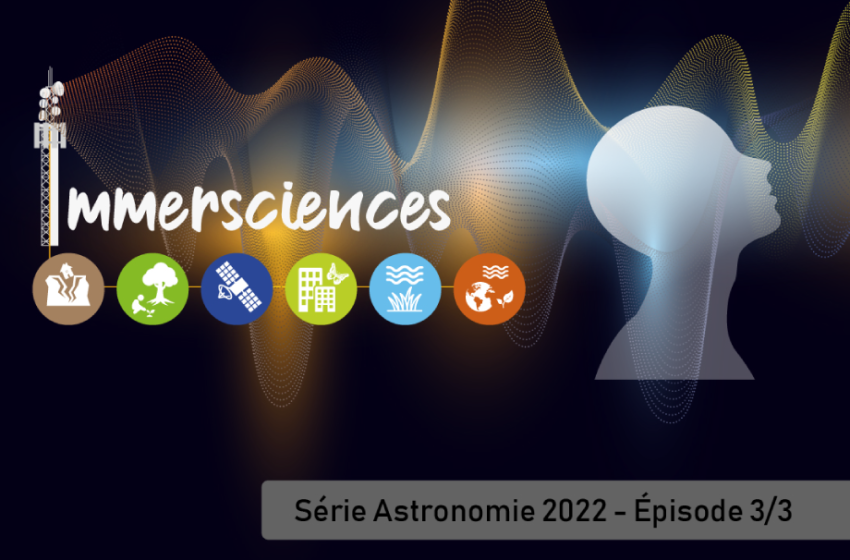 Immerscences série Astronomie 2022 - 3/3