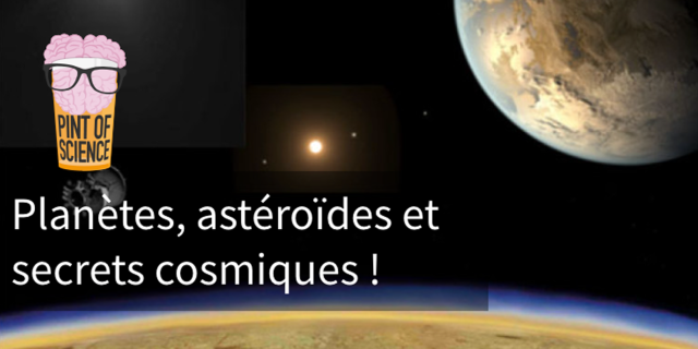 Pint of Science / Planètes, astéroïdes et secrets cosmiques !