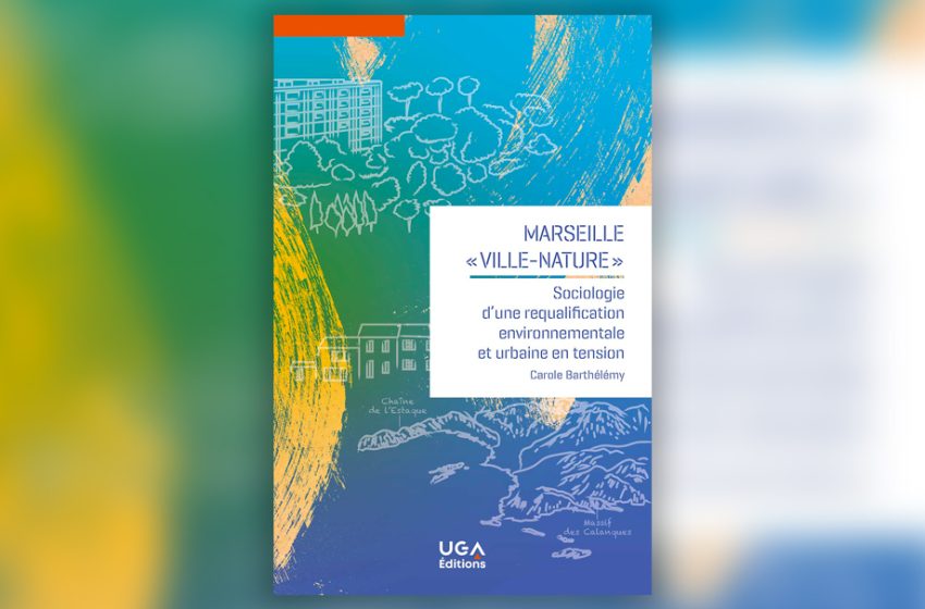 Marseille, “ville-nature”. Autrice : Carole Barthélémy. Crédits : UGA Editions - 2026